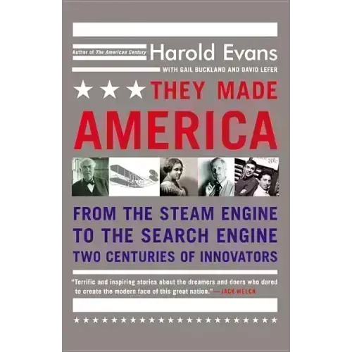 They Made America: From the Steam Engine to the Search Engine: Two Centuries of Innovators