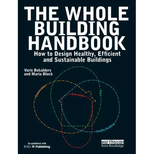 The Whole Building Handbook: How to Design Healthy, Efficient and Sustainable Buildings