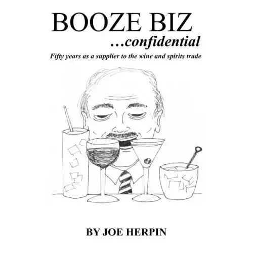 Booze Biz confidential: Fifty Years as a Supplier to the Wine and Spirits Trade