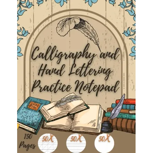 Calligraphy and Hand Lettering Practice: Beginner Practice - 150 Pages with Slanted Angle - Alphabet Practice Sheet - Dot Grid