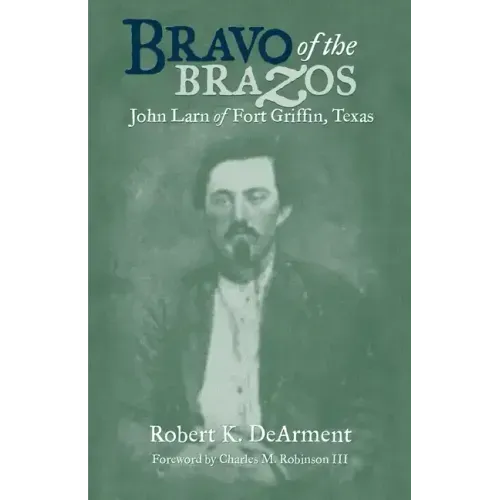 Bravo of the Brazos: John Larn of Fort Griffin, Texas