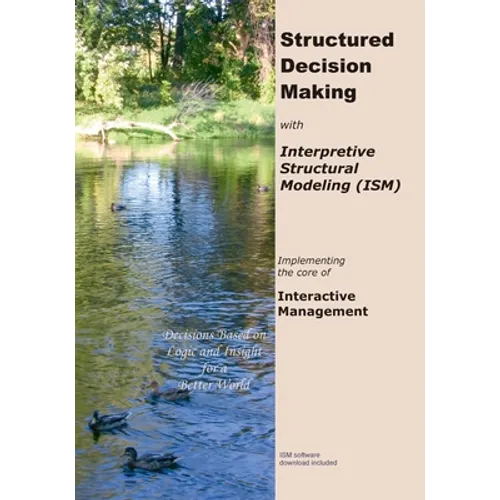 Structured Decision Making with Interpretive Structural Modeling: Implementing the core of Interactive Management