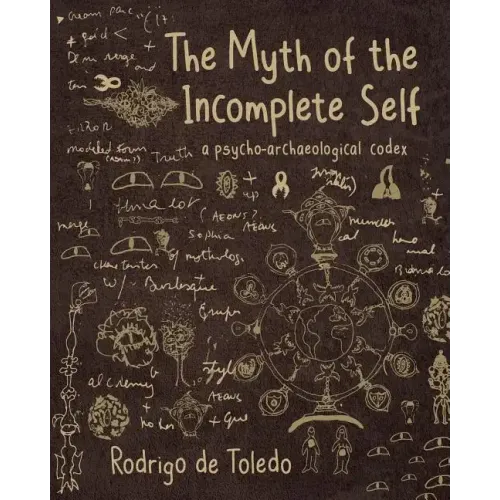 The Myth of the Incomplete Self: A Psycho-Archaeological Codex
