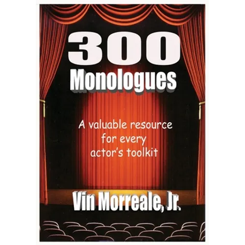 300 Monologues: A Valuable Resource For Every Actor's Toolkit
