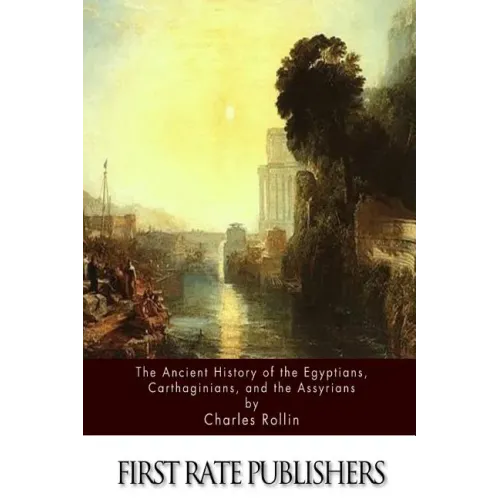 The Ancient History Of The Egyptians, Carthaginians, and the Assyrians