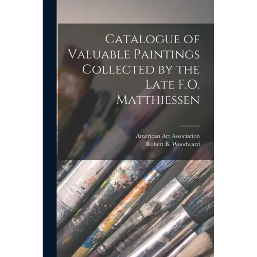 Catalogue of Valuable Paintings Collected by the Late F.O. Matthiessen