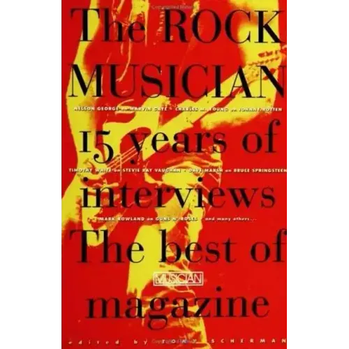 The Rock Musician: 15 Years of the Interviews - The Best of Musician Magazine