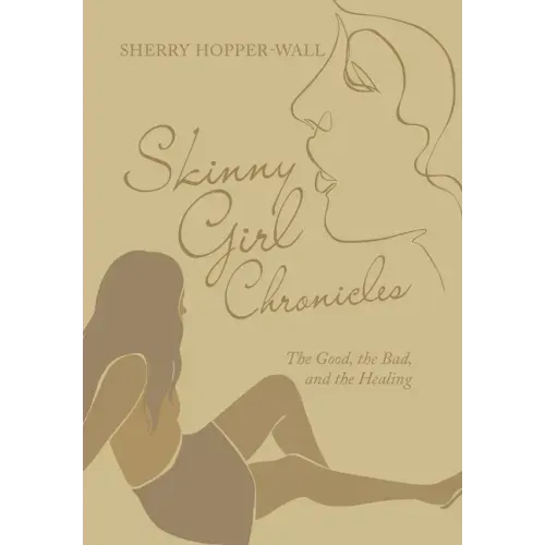Skinny Girl Chronicles: The Good, the Bad, and the Healing
