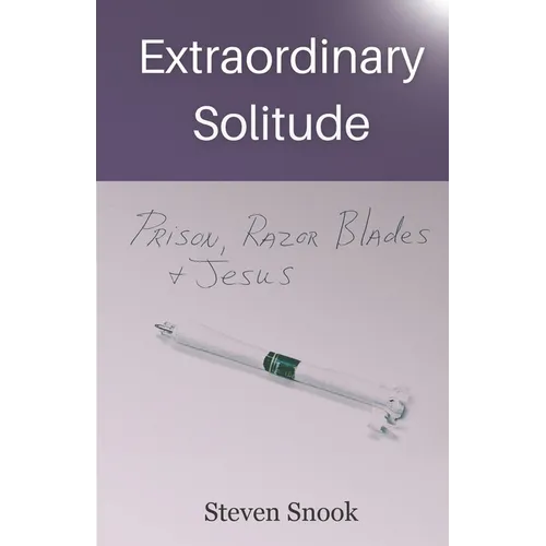 Extraordinary Solitude: Prison, Razor Blades, & Jesus