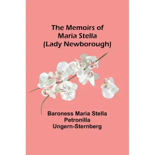 The Memoirs of Maria Stella (Lady Newborough)