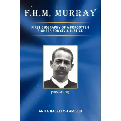 F.H.M. Murray: First Biography of a Forgotten Pioneer for Civil Justice