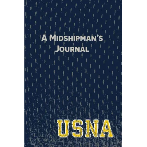 A Midshipman's Journal: Pages and Prompts to Capture Your United States Naval Academy Story