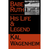 Babe Ruth: His Life and Legend