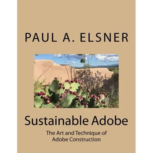 Sustainable Adobe: The Art and Technique of Adobe Construction