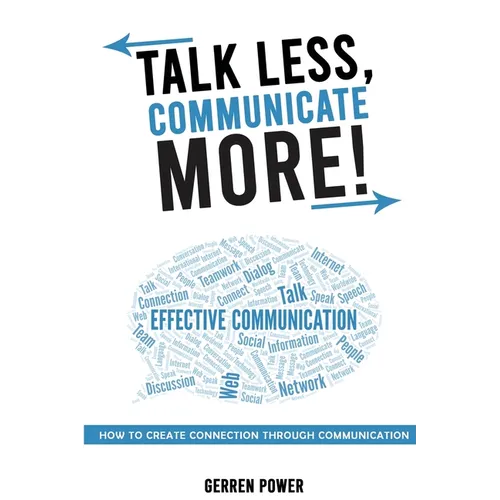 Talk Less, Communicate More: How to Create Connection Through Communication