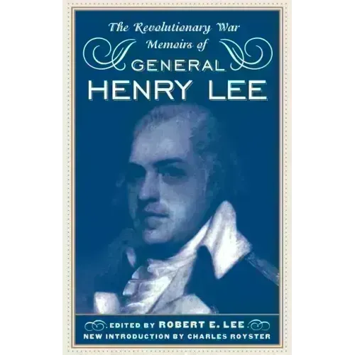 The Revolutionary War Memoirs of General Henry Lee