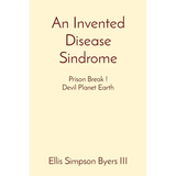 An Invented Disease Sindrome: Prison Break ! Devil Planet Earth - Paperback