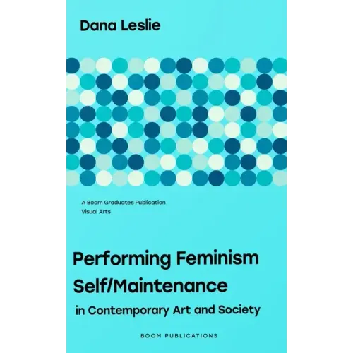 Performing Feminism Self/Maintenance: in Contemporary Art and Society