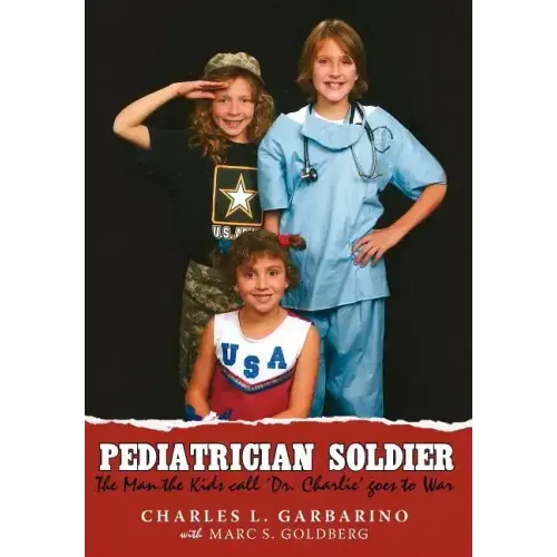 Pediatrician Soldier: The Man the Kids call 'Dr. Charlie' goes to War