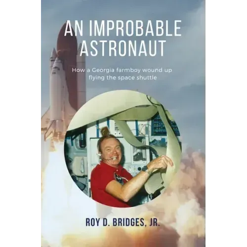 An Improbable Astronaut: How a Georgia farmboy wound up flying the space shuttle