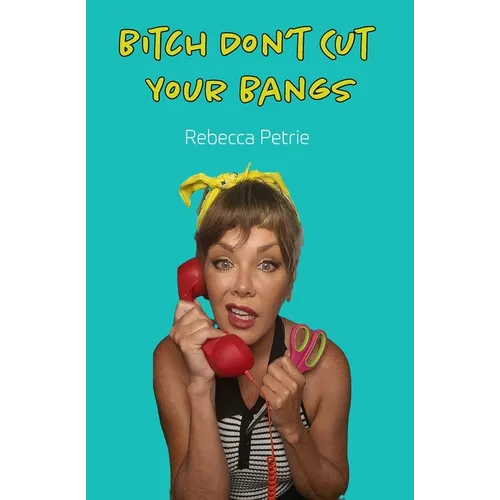 Bitch Don't Cut Your Bangs