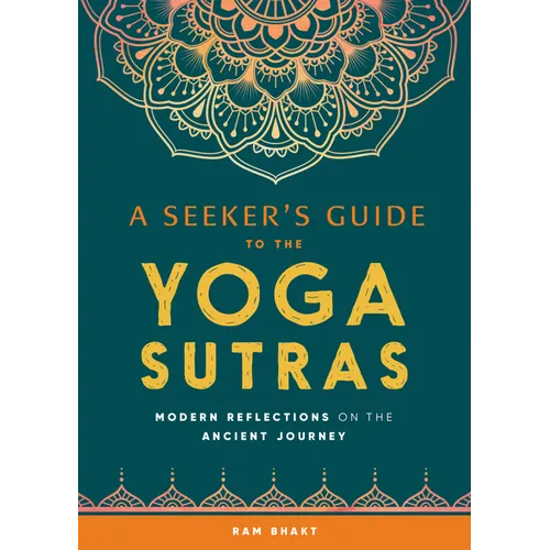 A Seeker's Guide to the Yoga Sutras: Modern Reflections on the Ancient Journey