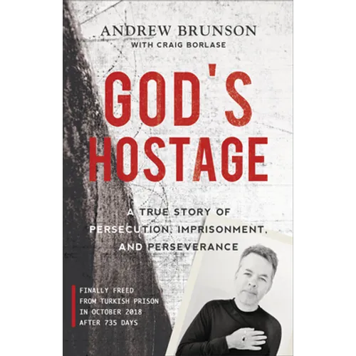God's Hostage: A True Story of Persecution, Imprisonment, and Perseverance