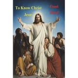 To Know Christ Jesus