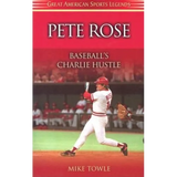 Pete Rose: Baseball's Charlie Hustle