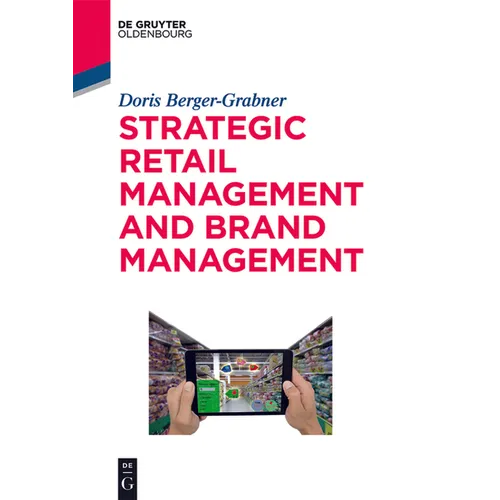 Strategic Retail Management and Brand Management: Trends, Tactics, and Examples