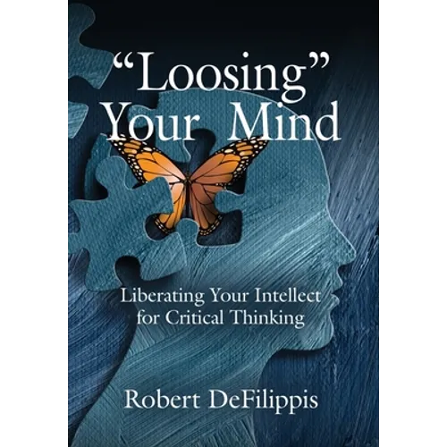 "Loosing" Your Mind: Liberating Your Intellect for Critical Thinking