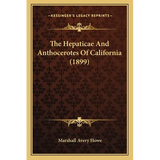 The Hepaticae And Anthocerotes Of California (1899) - Paperback