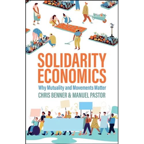 Solidarity Economics: Why Mutuality and Movements Matter