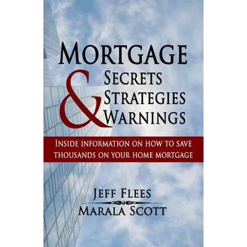 Mortgage Secrets, Strategies, and Warnings