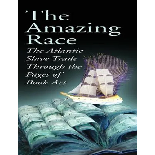 The Amazing Race: The Atlantic Slave Trade Through the Pages of Book Art