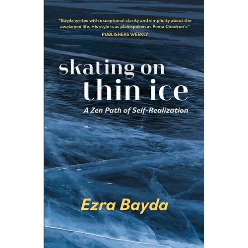 Skating on Thin Ice - A Zen Path of Self-Realization: A Zen Path of Self-Realization