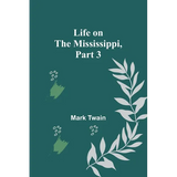 Life on the Mississippi, Part 3