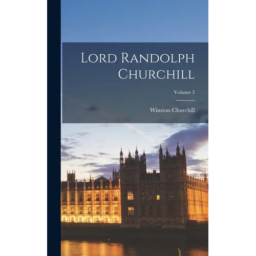 Lord Randolph Churchill; Volume 2