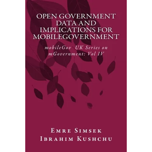 Open Government Data and Implications for mobileGovernment: Towards a More Transparent and Efficient Governance