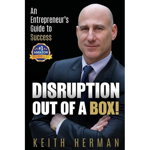 Disruption Out Of A Box!: An Entrepreneur's Guide to Success