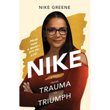 Nike, More Than a Name It's My Life: From Trauma to Triumph