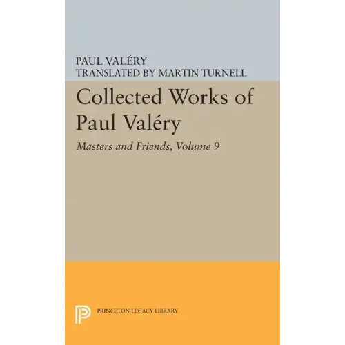 Collected Works of Paul Valery, Volume 9: Masters and Friends