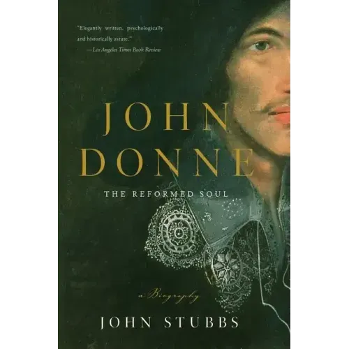 John Donne: The Reformed Soul: A Biography