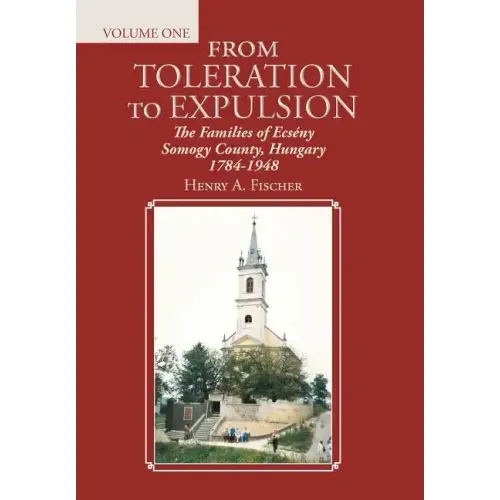 From Toleration to Expulsion: The Families of Ecsény Somogy County, Hungary 1784-1948
