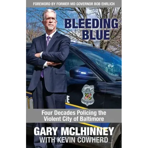Bleeding Blue: Four Decades Policing the Violent City of Baltimore