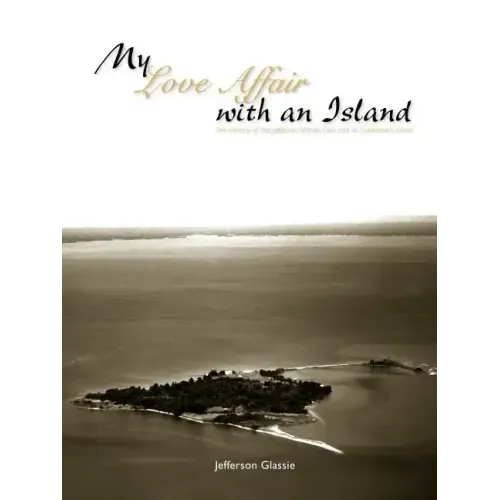 My Love Affair with an Island - The History of the Jefferson Islands Club and St. Catherine's Island