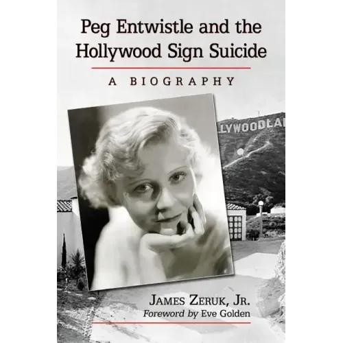 Peg Entwistle and the Hollywood Sign Suicide: A Biography