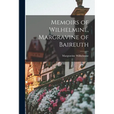 Memoirs of Wilhelmine, Margravine of Baireuth