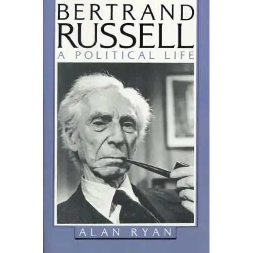 Bertrand Russell: A Political Life