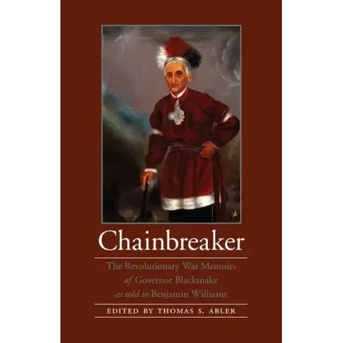 Chainbreaker: The Revolutionary War Memoirs of Governor Blacksnake as Told to Benjamin Williams